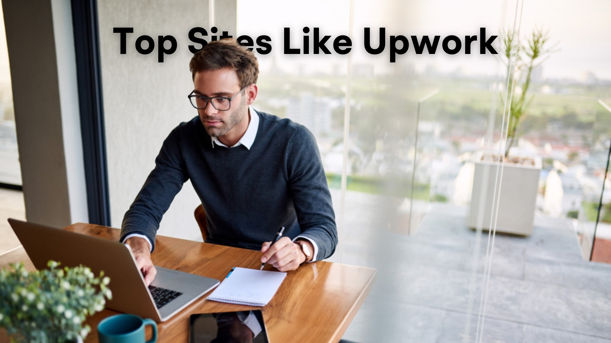 Sites Like Upwork The 4 Best Freelancing Job Sites